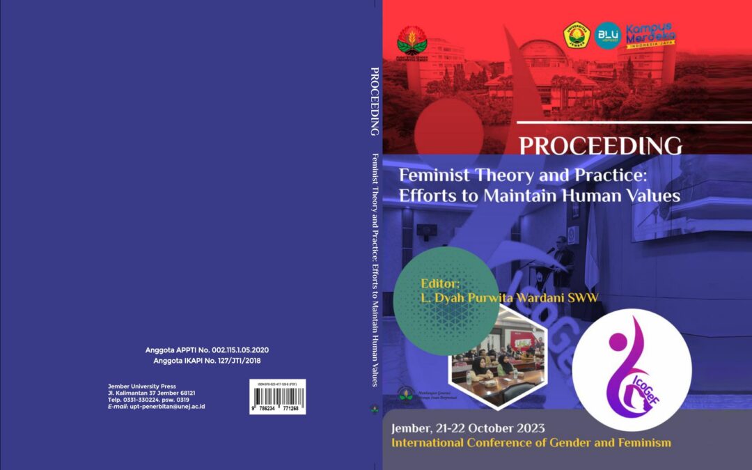 PROCEEDING INTERNATIONAL CONFERENCE of GENDER AND FEMINISM  FEMINIST THEORY AND PRACTICE : EFFORTS TO MAINTAIN HUMAN VALUES