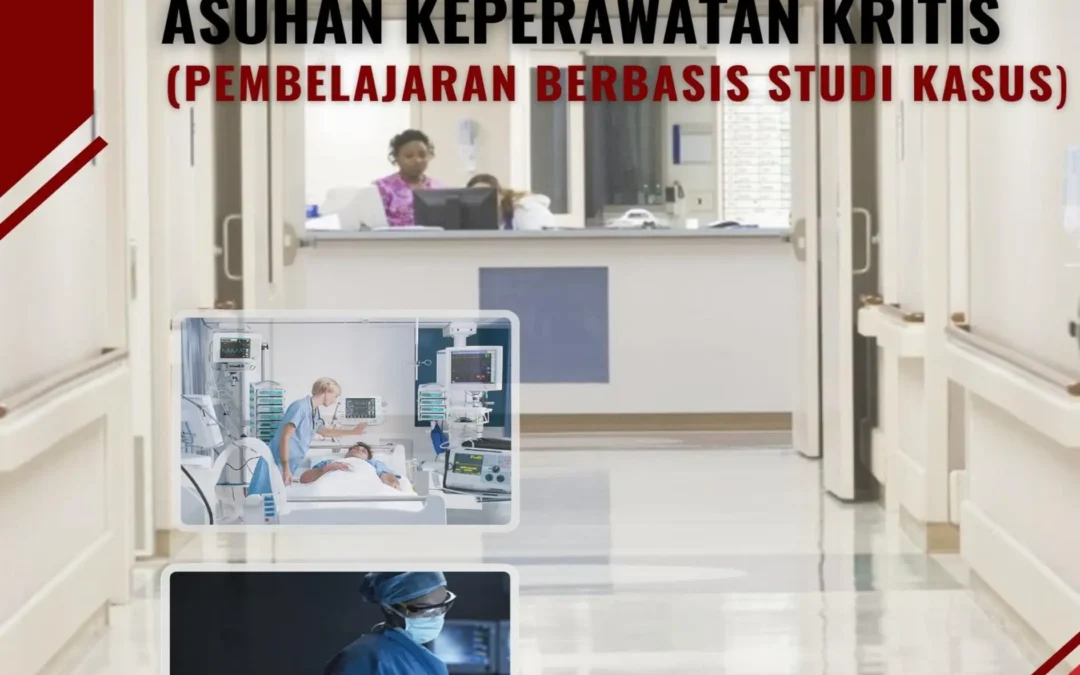 ASUHAN KEPERAWATAN KRITIS : Pembelajaran Berbasis Studi Kasus
