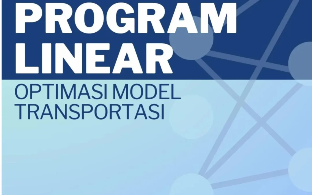 PROGRAM LINEAR – Optimasi Model Transportasi