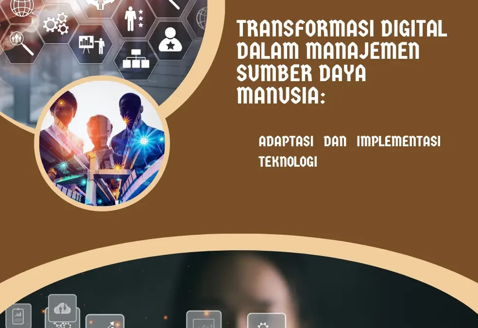 TRANSFORMASI DIGITAL DALAM MANAJEMEN SUMBER DAYA MANUSIA – Adaptasi dan Implementasi Teknologi