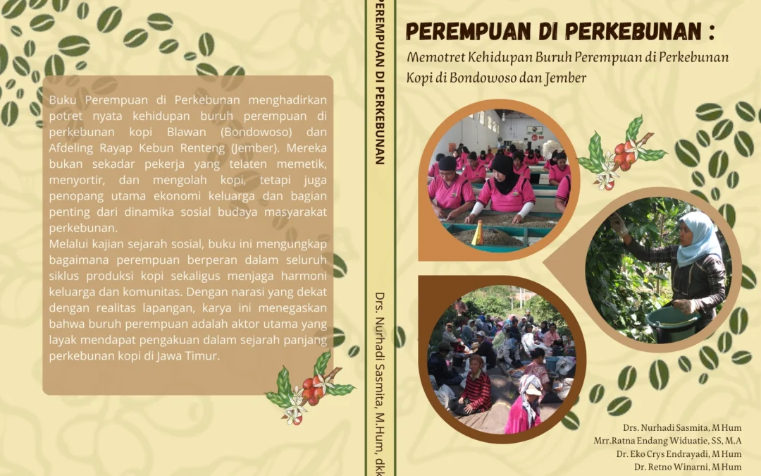 PEREMPUAN DI PERKEBUNAN : Memotret Kehidupan Buruh Perempuan di Perkebunan Kopi di Bondowoso dan Jember