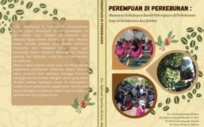 PEREMPUAN DI PERKEBUNAN : Memotret Kehidupan Buruh Perempuan di Perkebunan Kopi di Bondowoso dan Jember