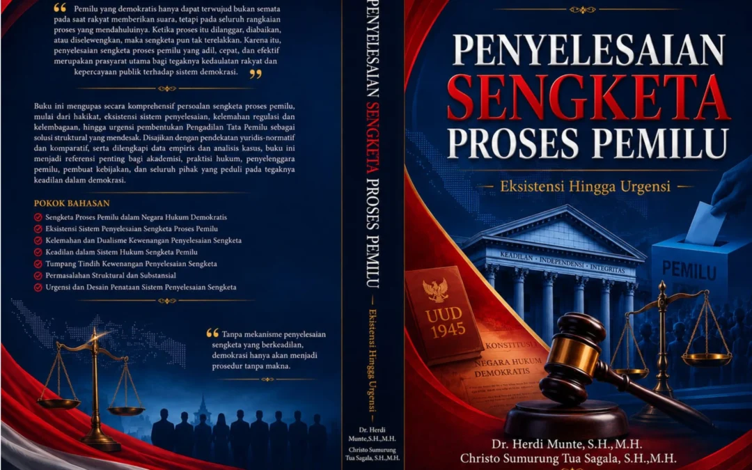 PENYELESAIAN SENGKETA PROSES PEMILU – Eksistensi Hingga Urgensi