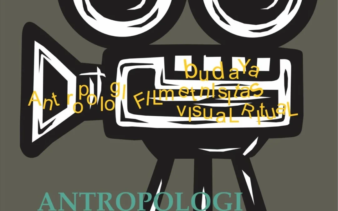 ANTROPOLOGI FILM – Pengantar Membincangkan Prinsip, Metodologi, dan Penerapan Dalam Produksi Film